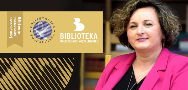 "Biblioteka to moje miejsce na Ziemi" - jubileuszowa rozmowa z Mariolą Jackiewicz, dyrektorką Biblioteki Politechniki Koszalińskiej 